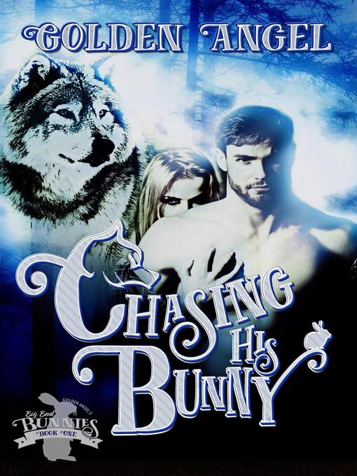 Title details for Chasing His Bunny by Golden Angel - Available